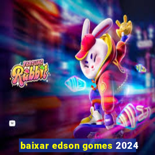 baixar edson gomes 2024